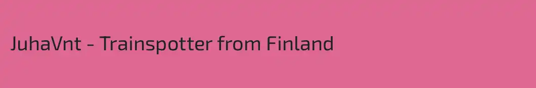 JuhaVnt - Trainspotter from Finland